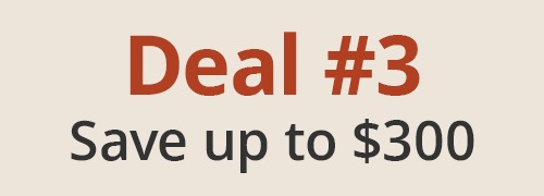 Deal #3 Save up to $300