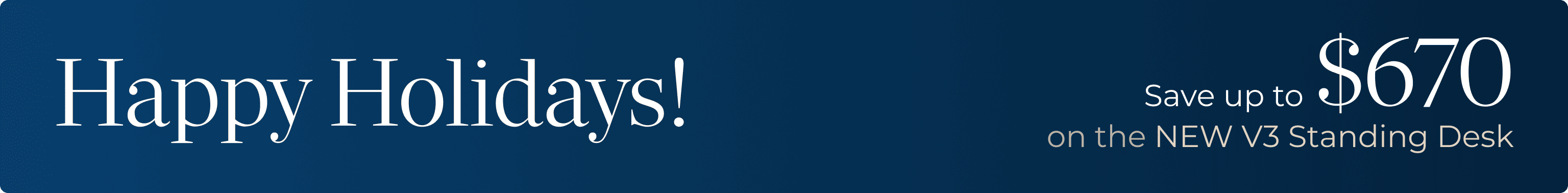 Happy Holidays Sale Save up to $670 on a NEW V3 Standing Desk