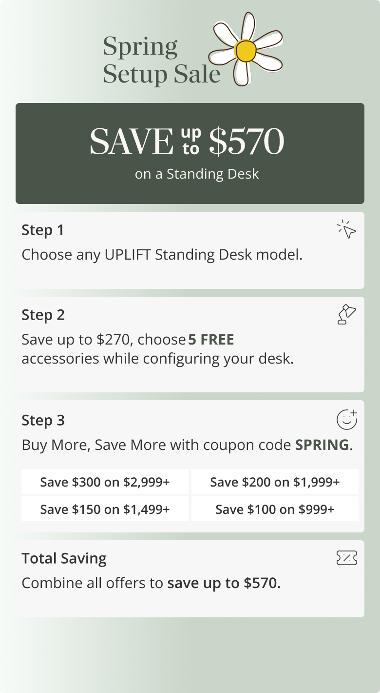 Spring Setup Sale Save up to $570 on a Standing Desk